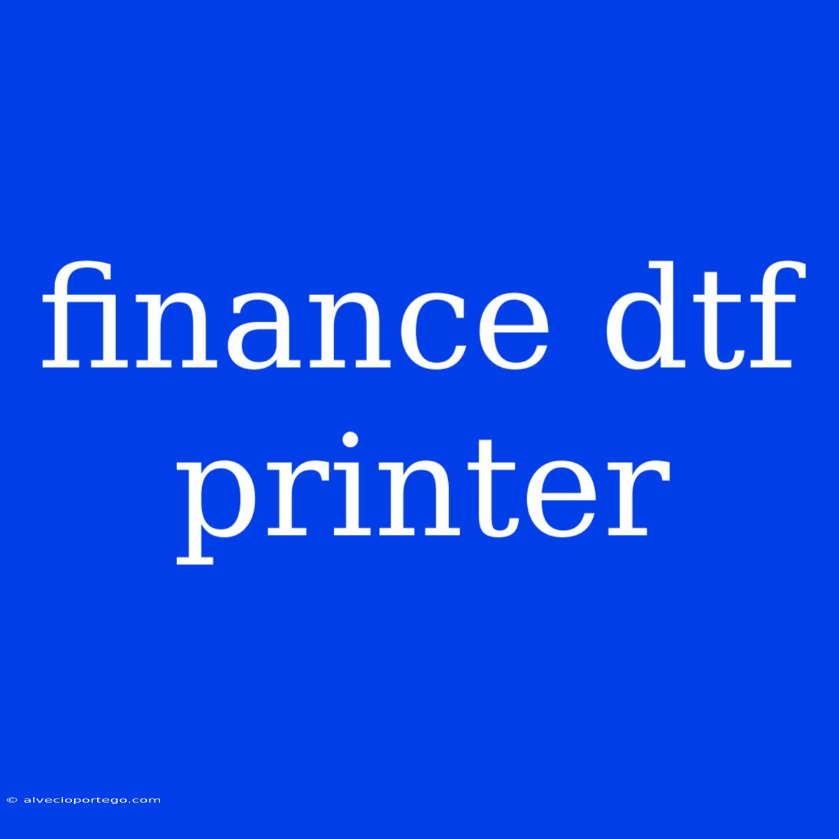 Finance Dtf Printer