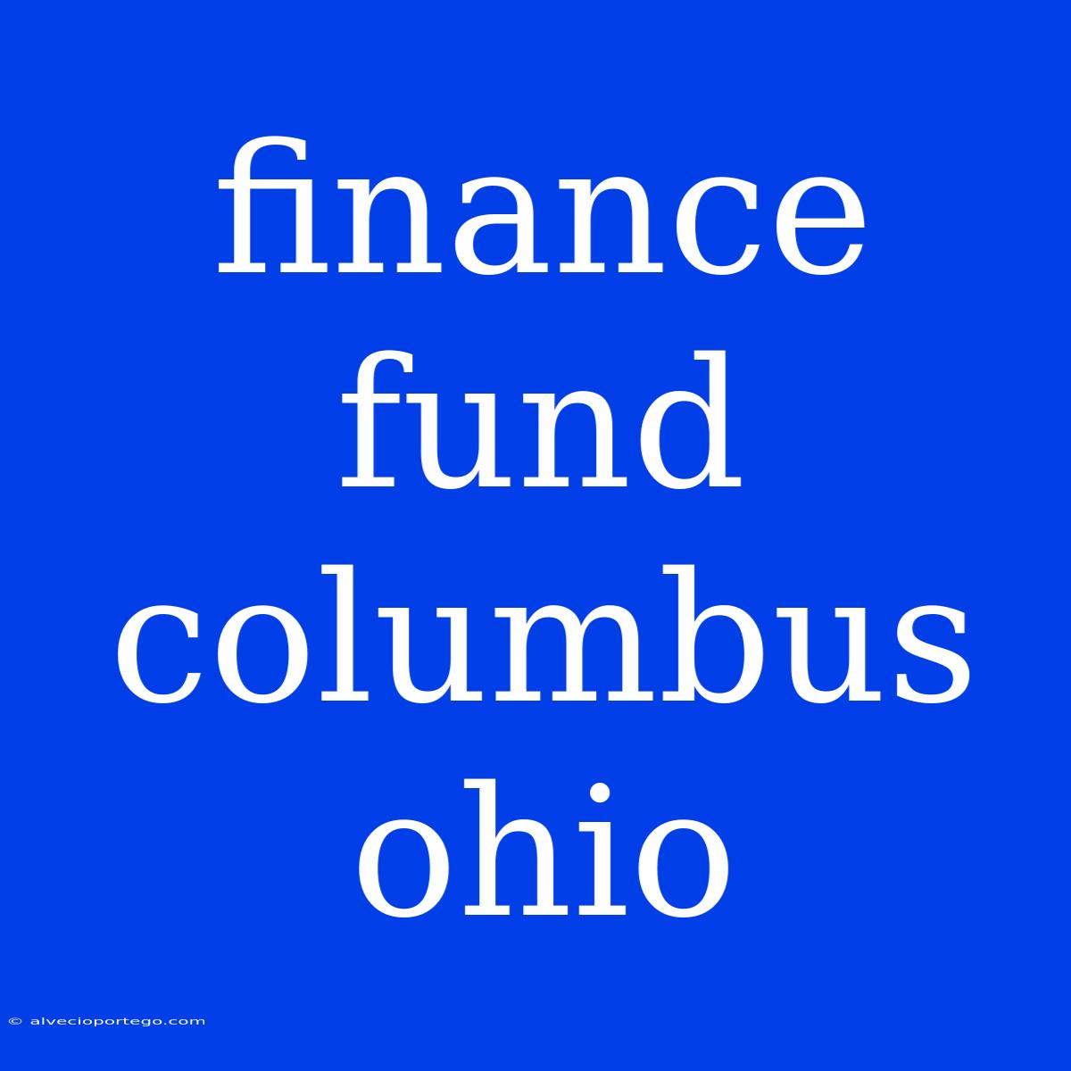 Finance Fund Columbus Ohio