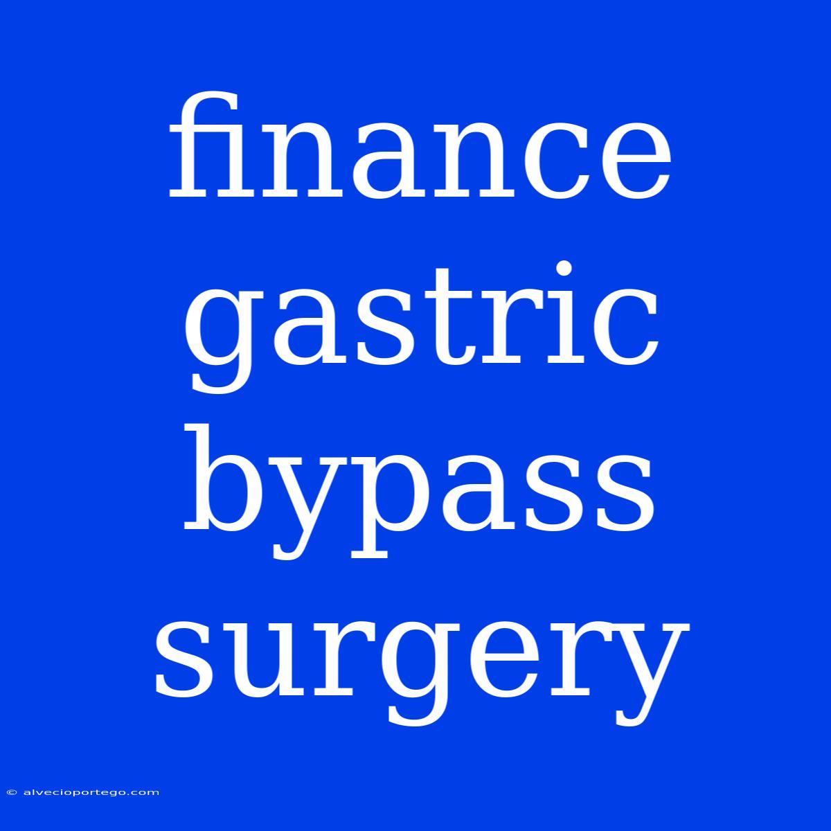 Finance Gastric Bypass Surgery