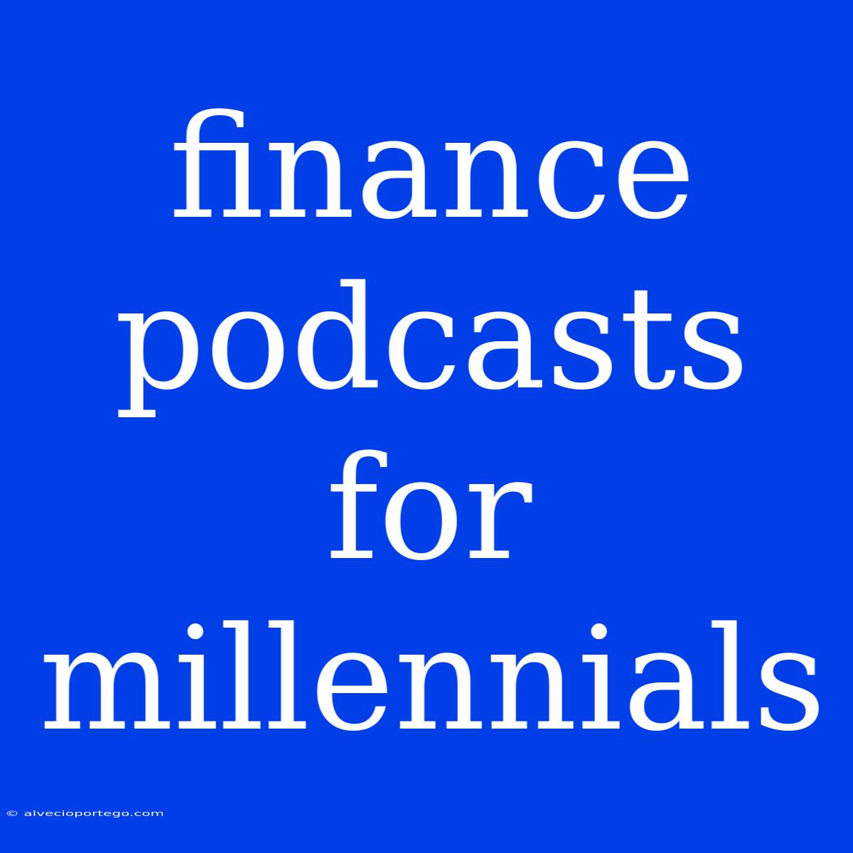 Finance Podcasts For Millennials