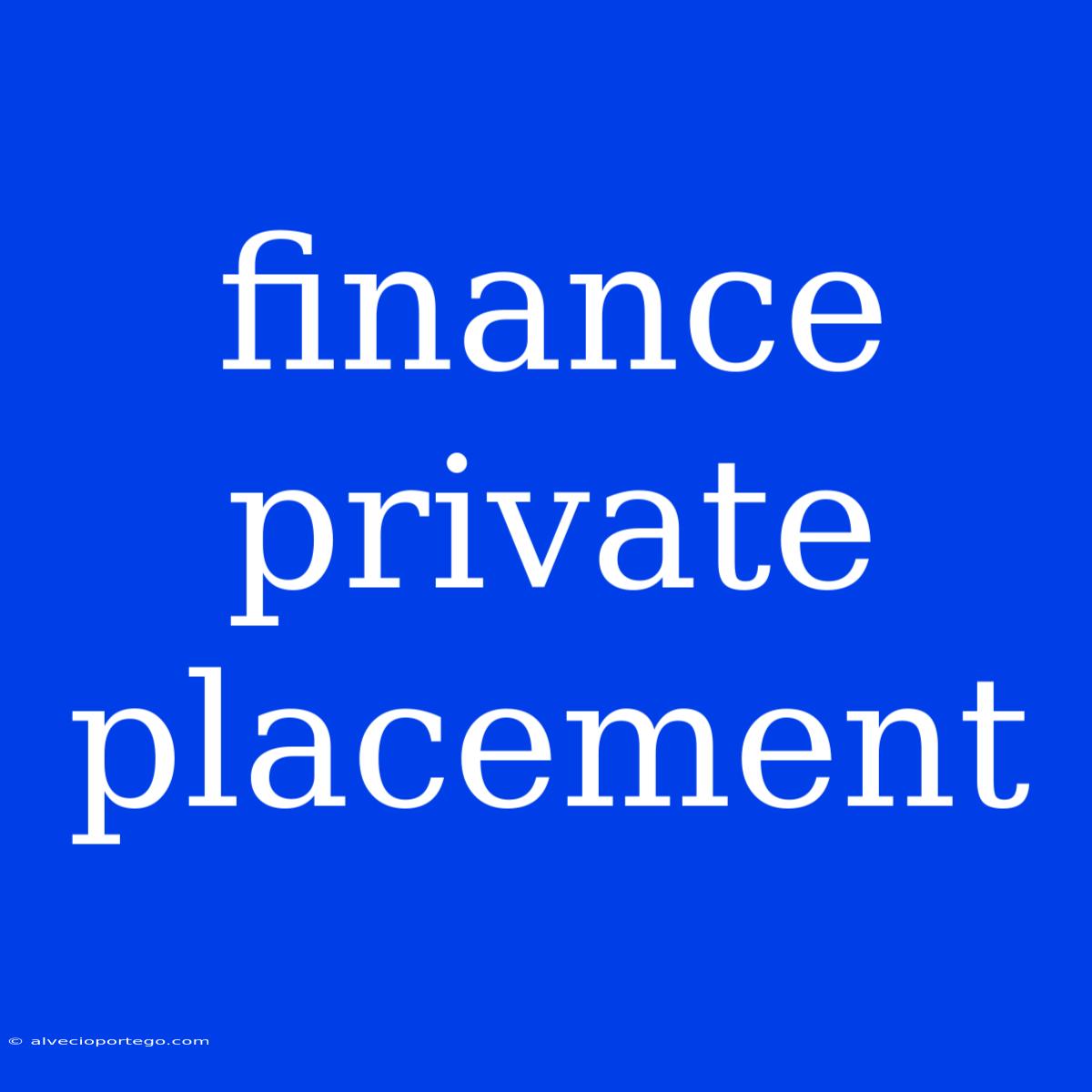 Finance Private Placement