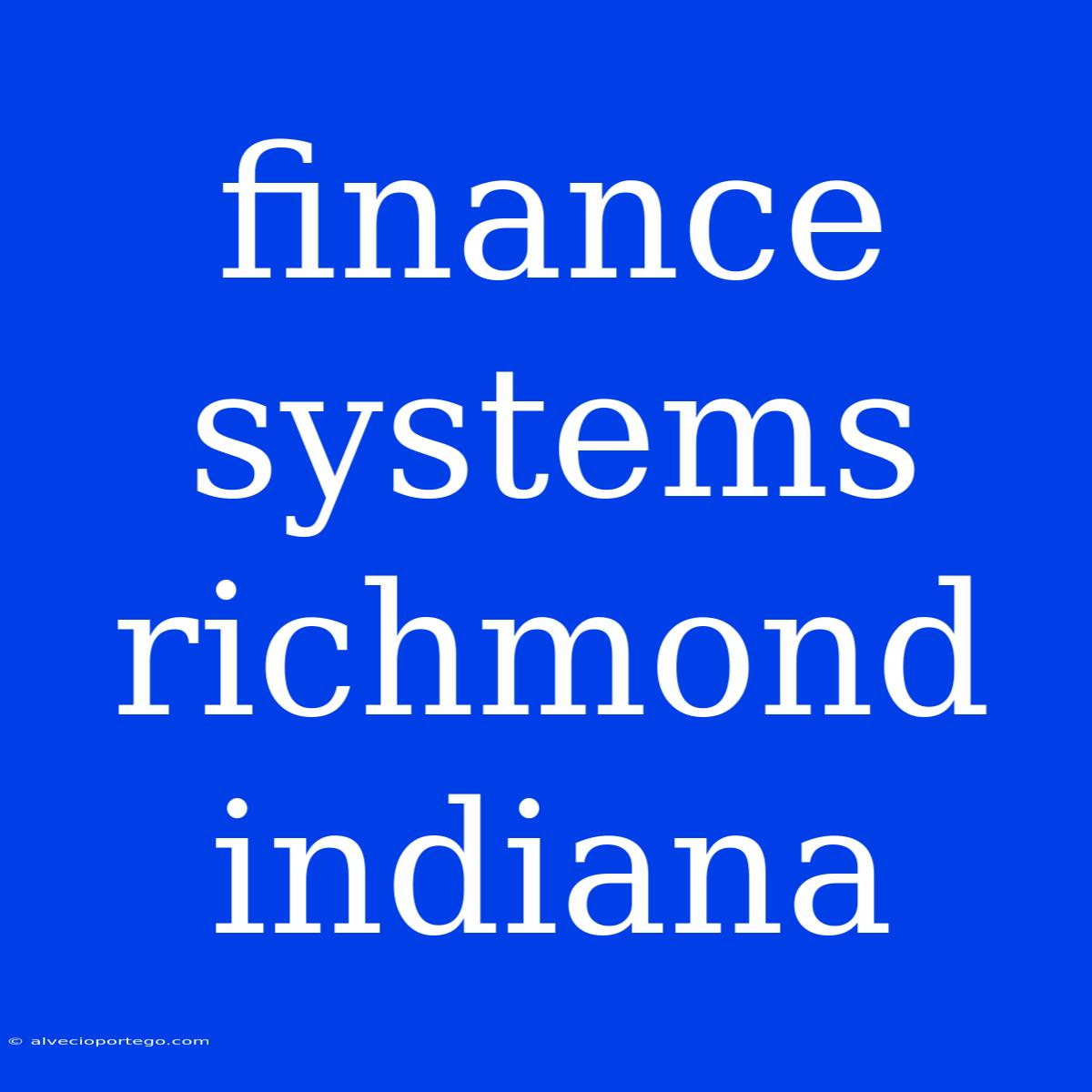 Finance Systems Richmond Indiana