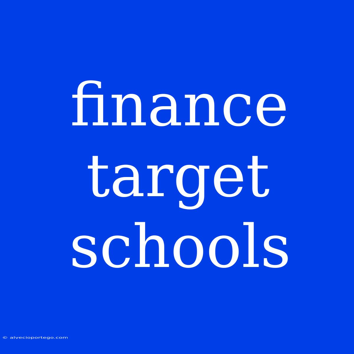 Finance Target Schools