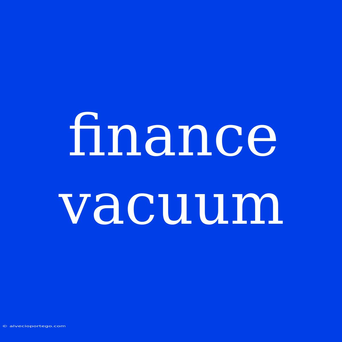 Finance Vacuum