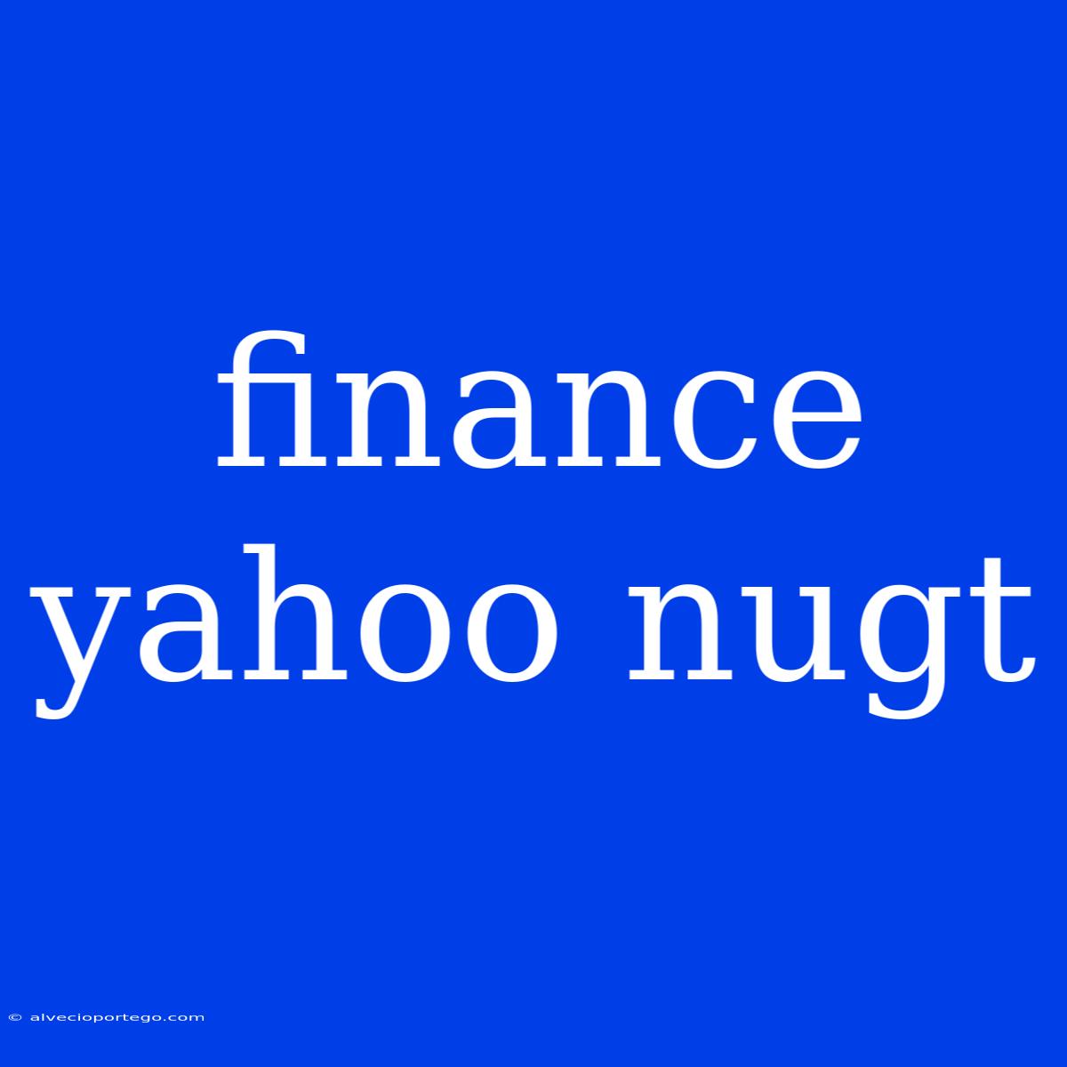 Finance Yahoo Nugt