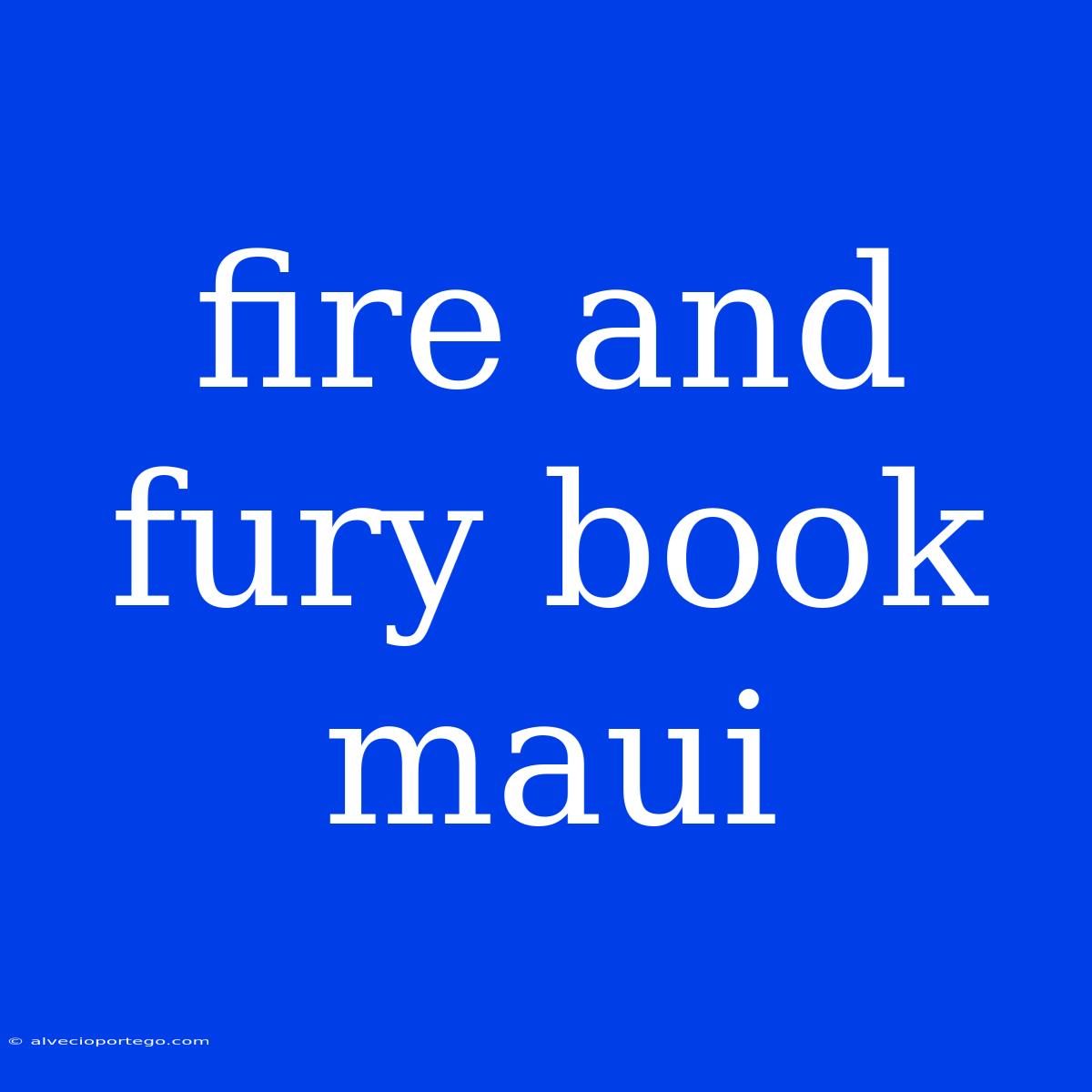 Fire And Fury Book Maui