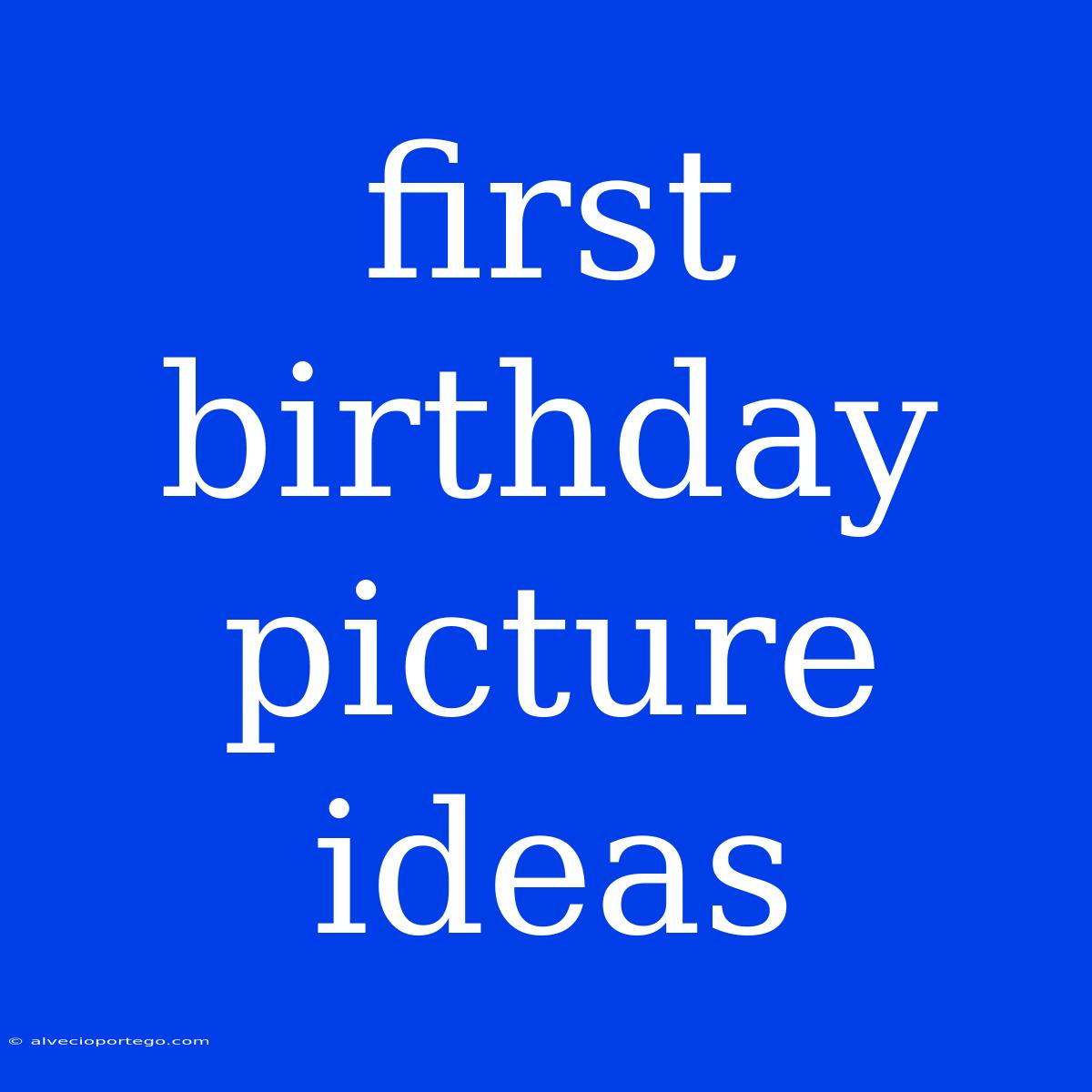 First Birthday Picture Ideas