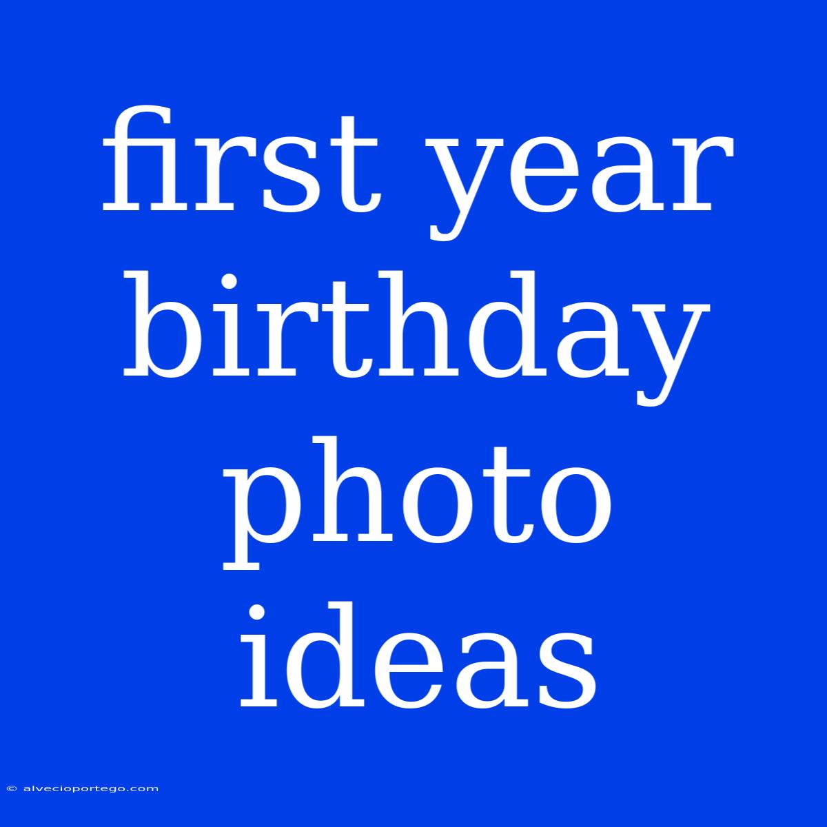 First Year Birthday Photo Ideas