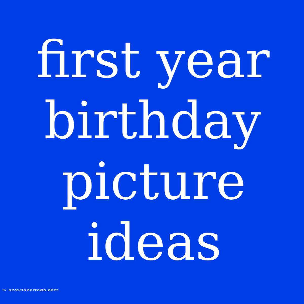 First Year Birthday Picture Ideas