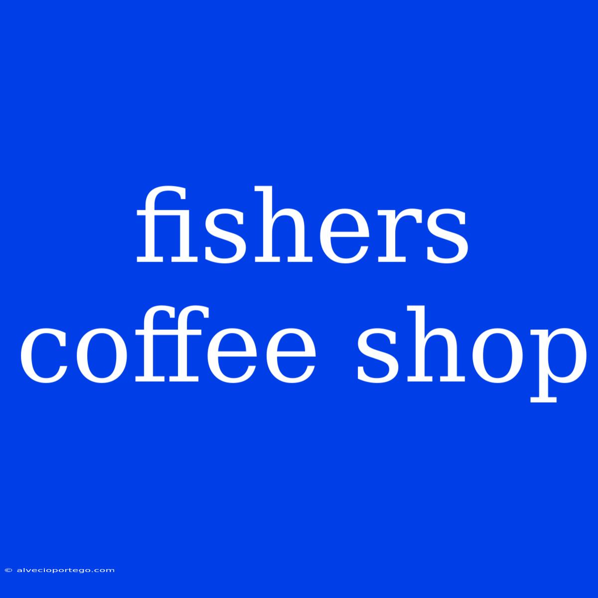 Fishers Coffee Shop