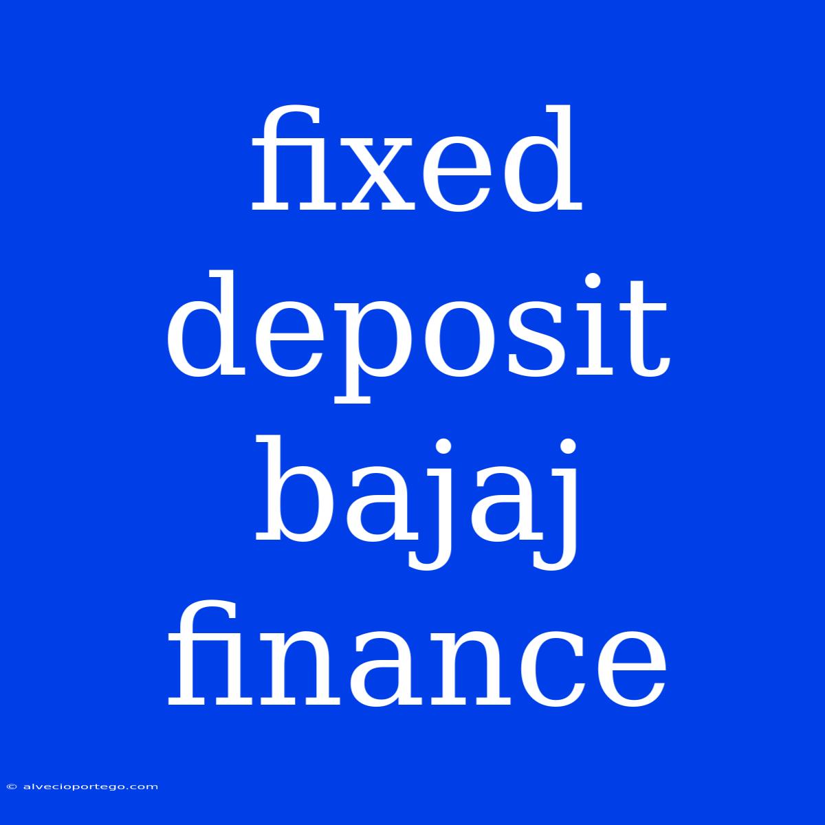 Fixed Deposit Bajaj Finance