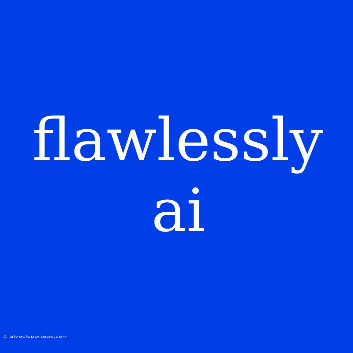 Flawlessly Ai