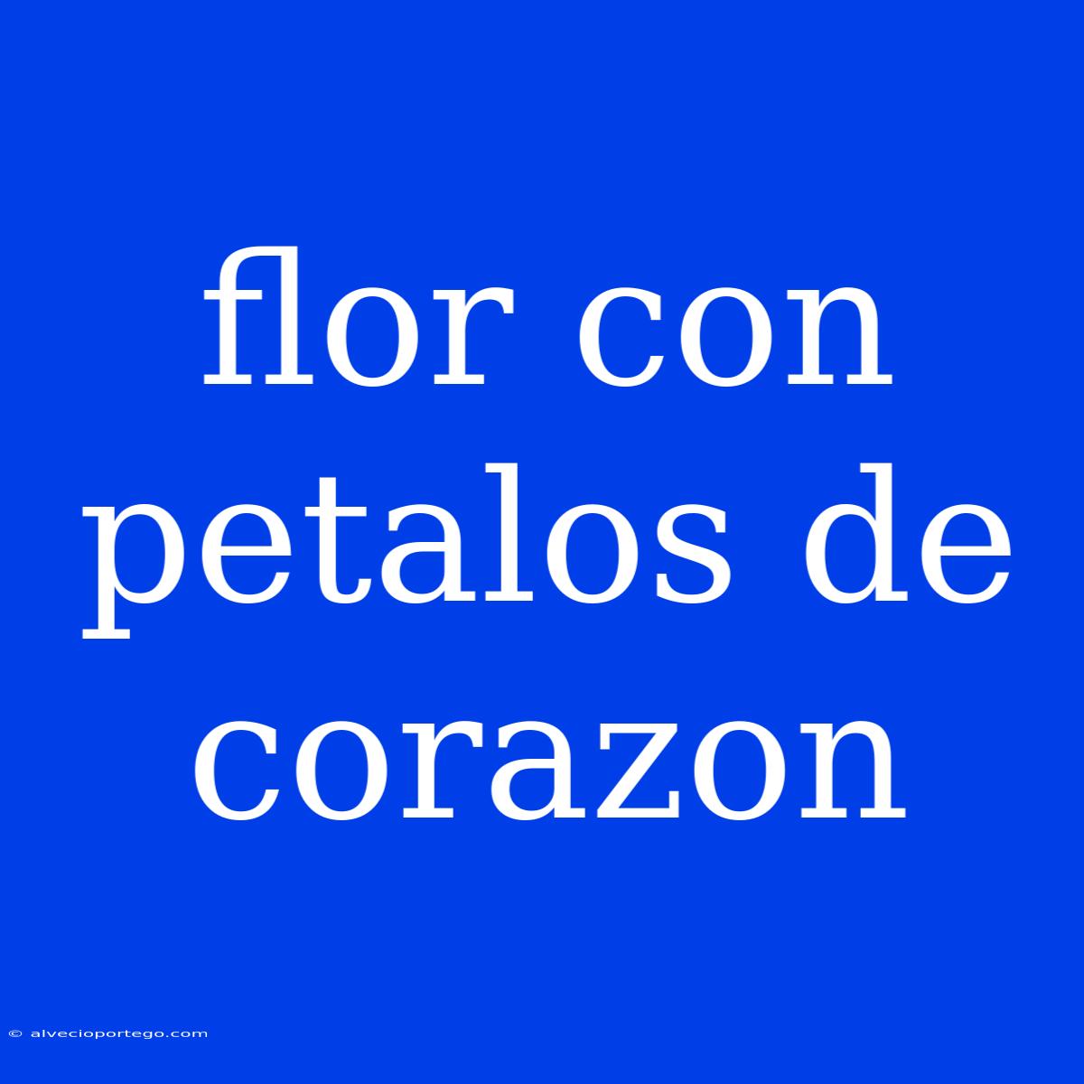 Flor Con Petalos De Corazon