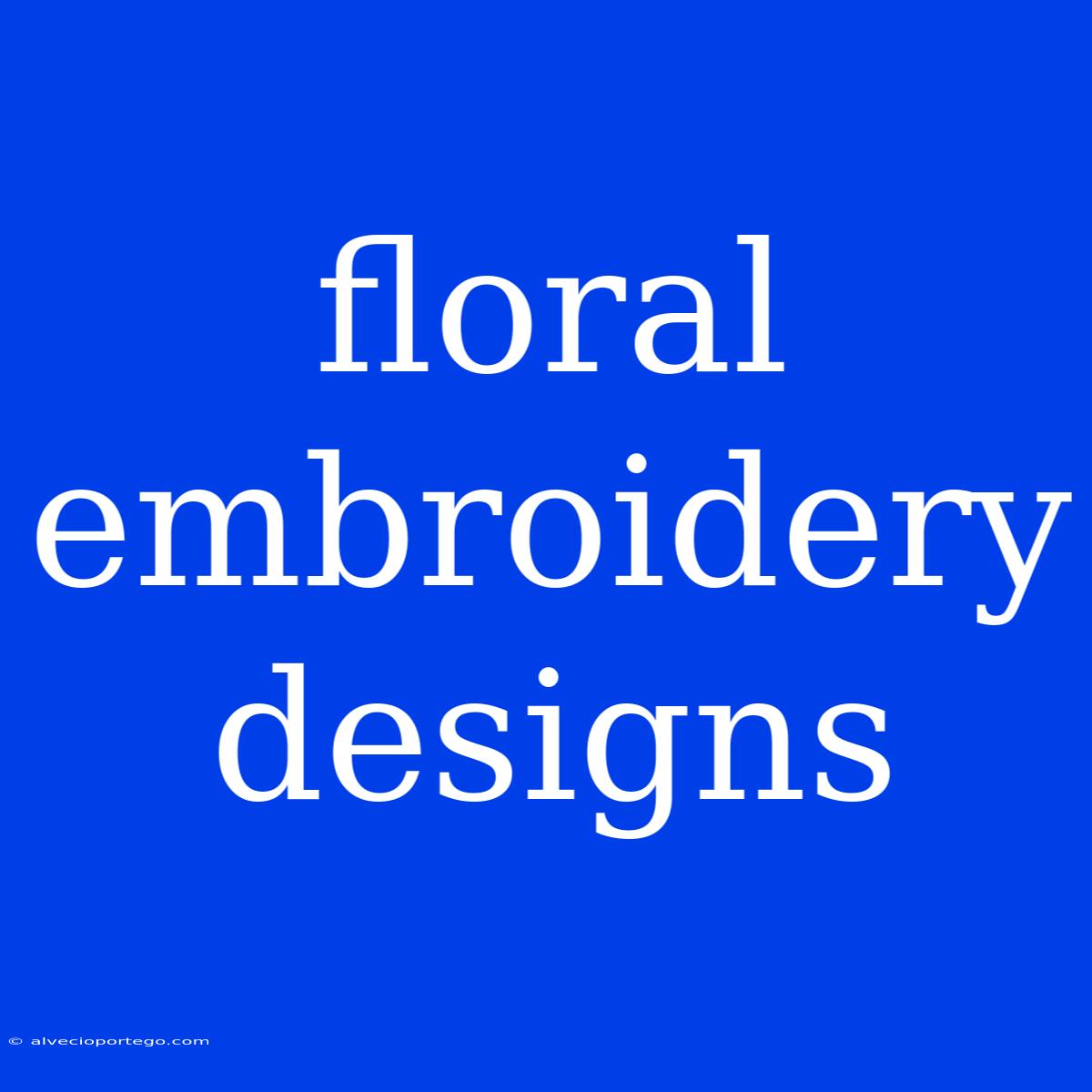 Floral Embroidery Designs