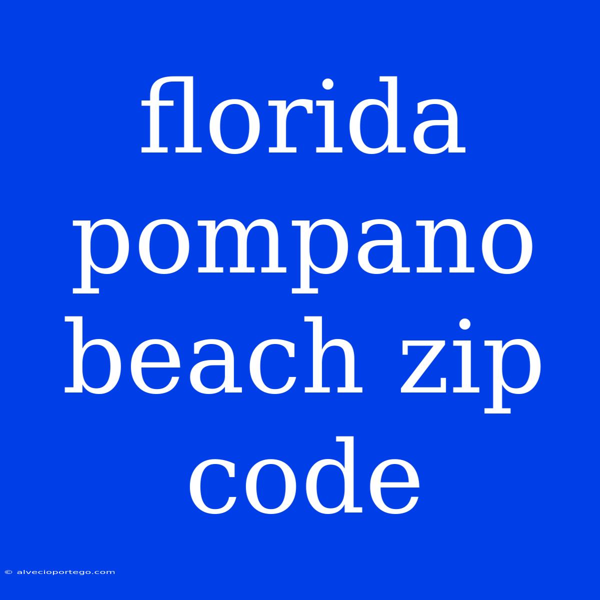 Florida Pompano Beach Zip Code