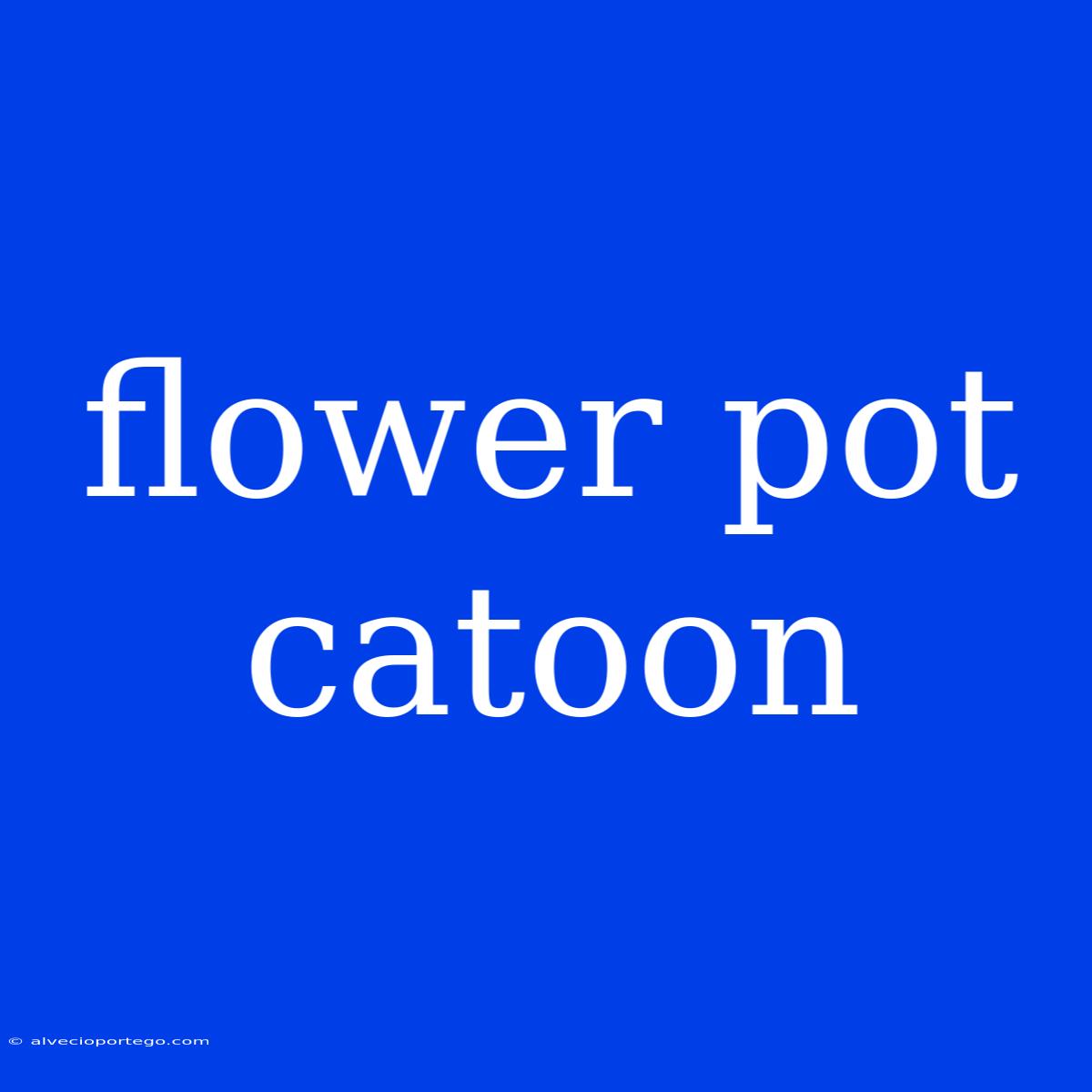 Flower Pot Catoon