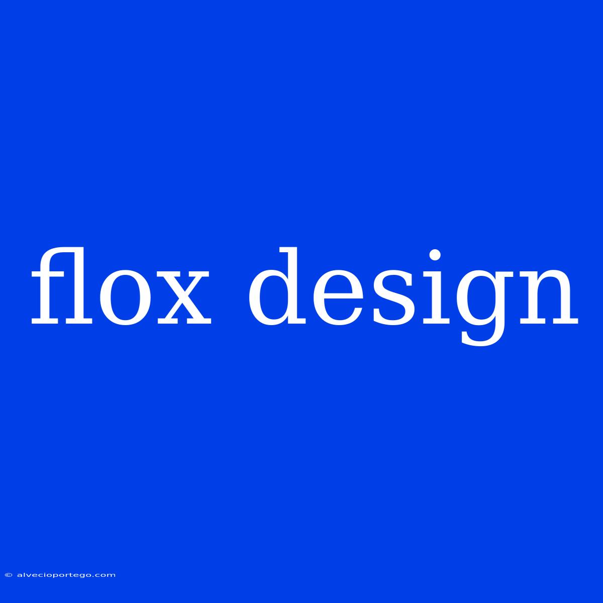 Flox Design