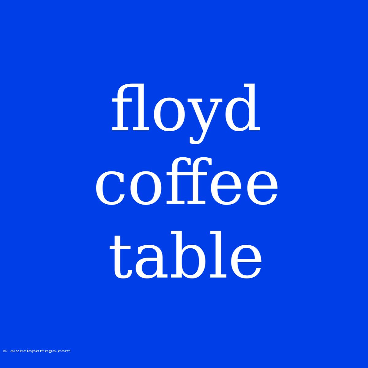 Floyd Coffee Table