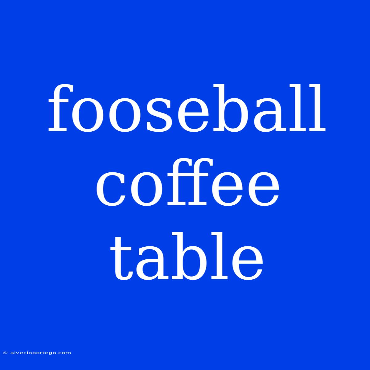 Fooseball Coffee Table