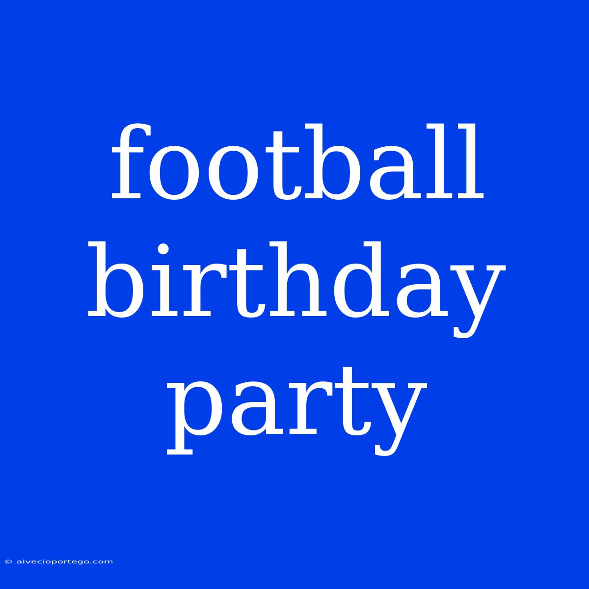 Football Birthday Party