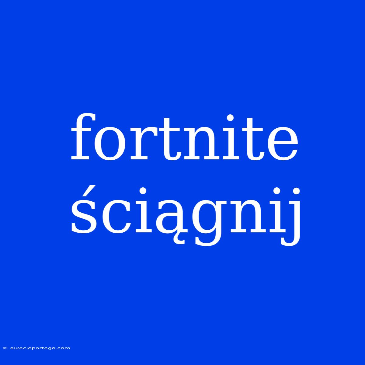 Fortnite Ściągnij