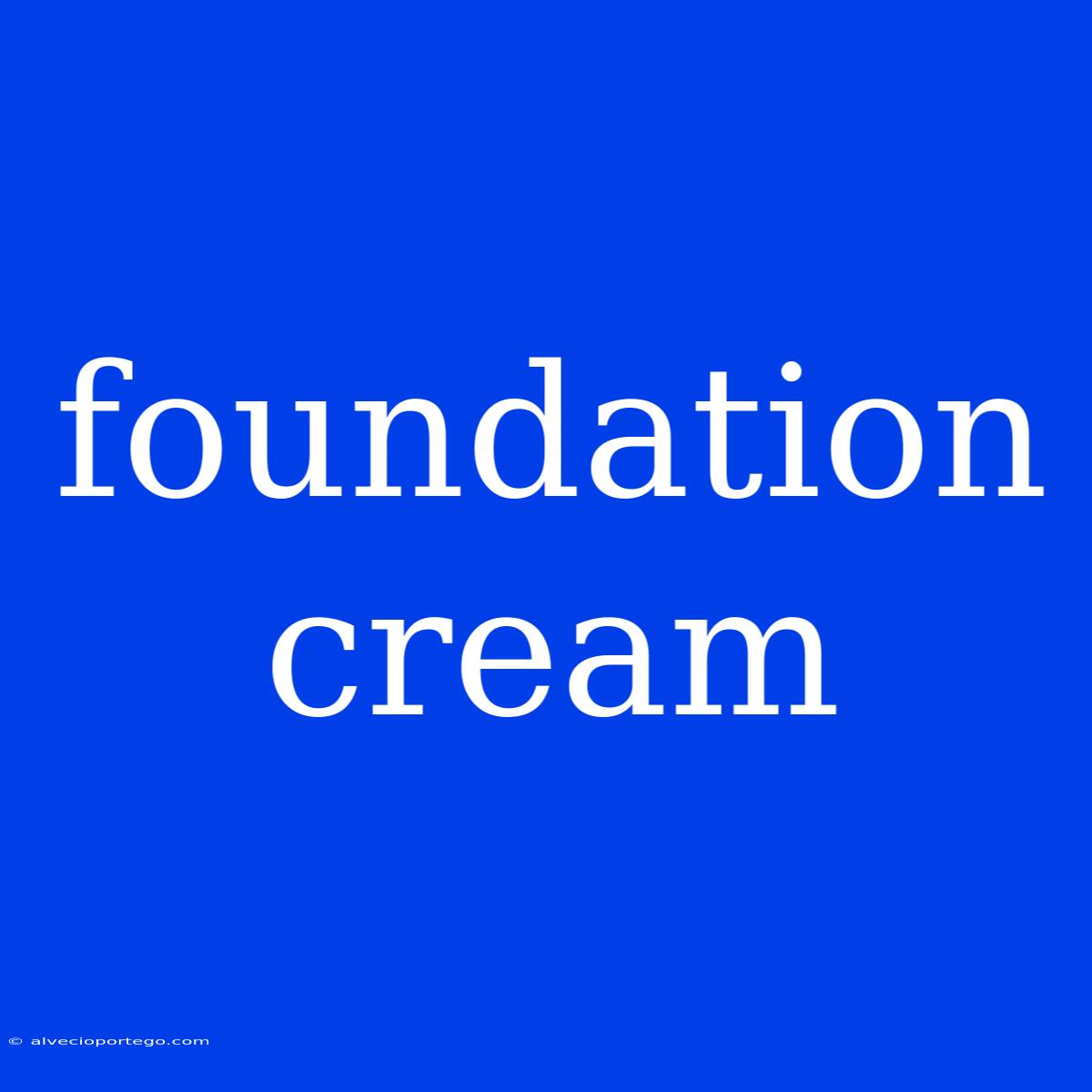 Foundation Cream