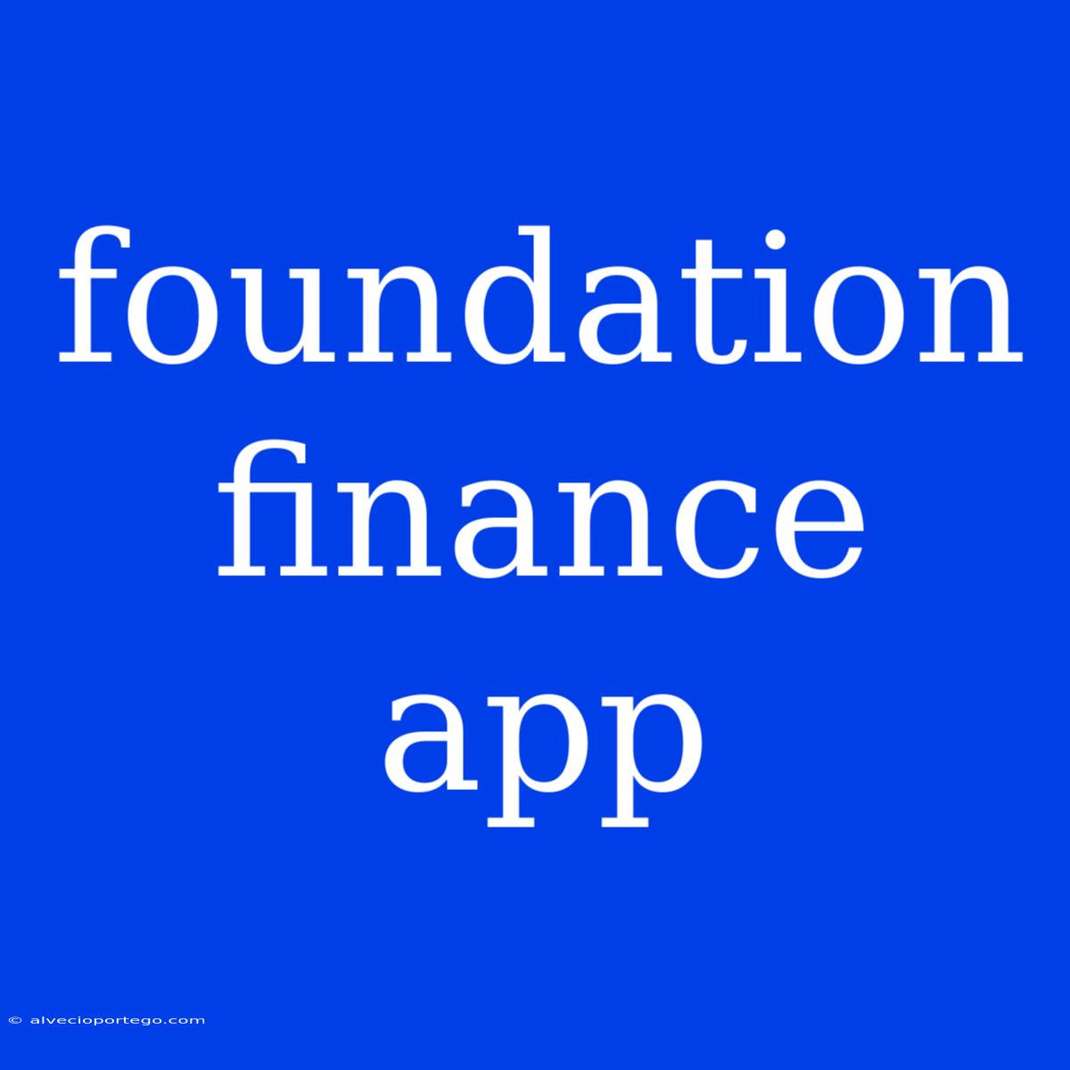 Foundation Finance App