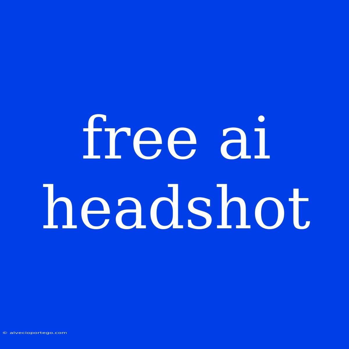 Free Ai Headshot