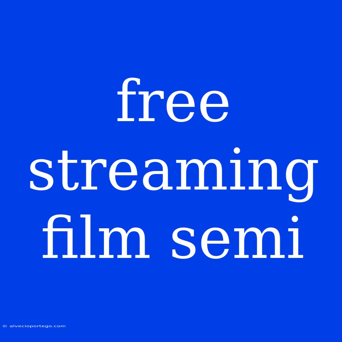 Free Streaming Film Semi