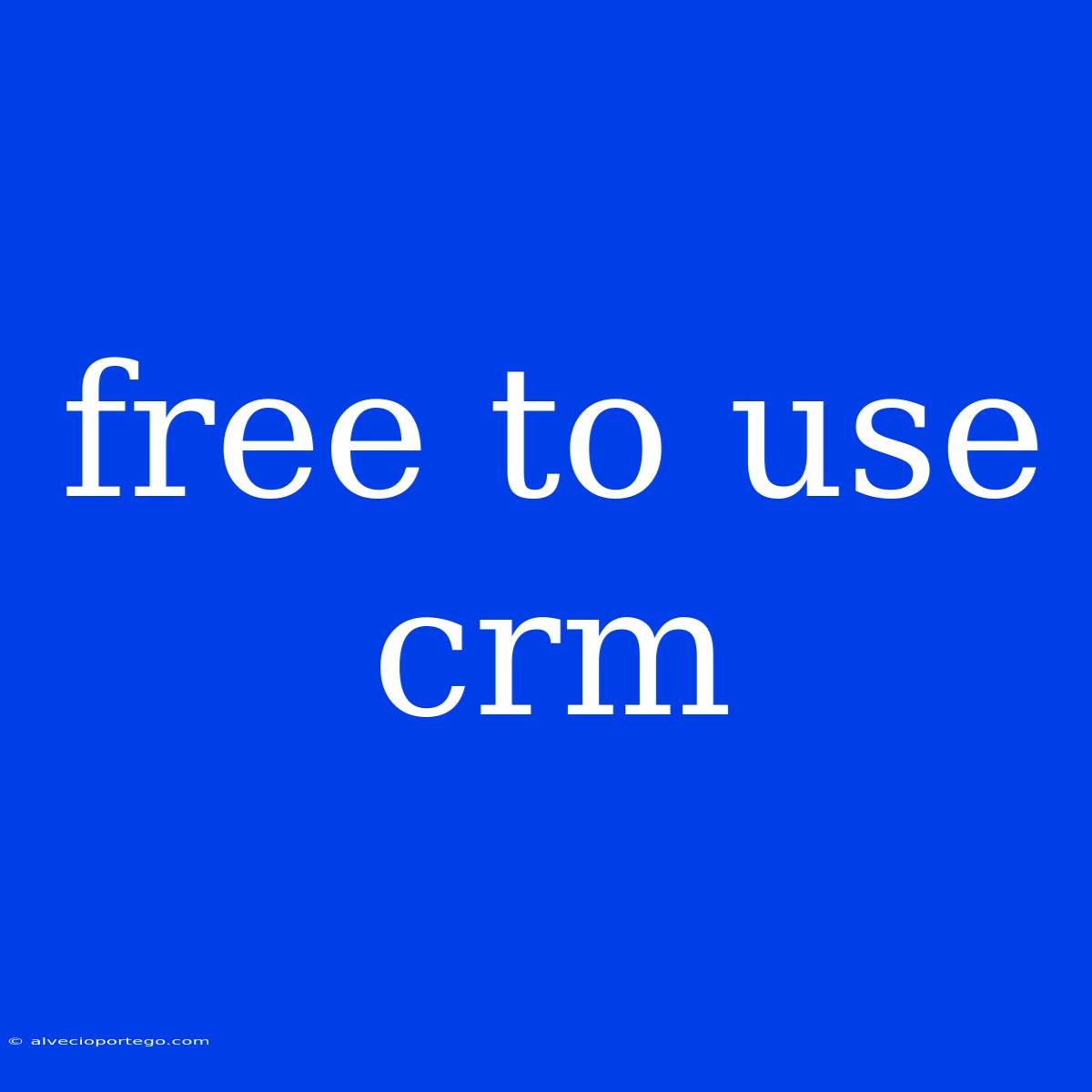 Free To Use Crm