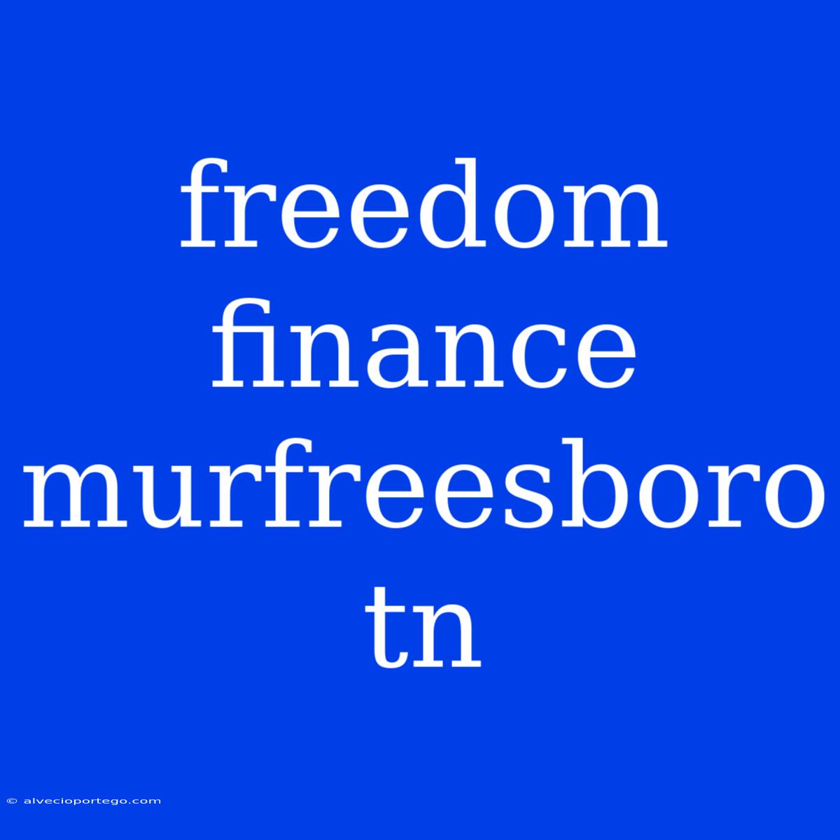 Freedom Finance Murfreesboro Tn