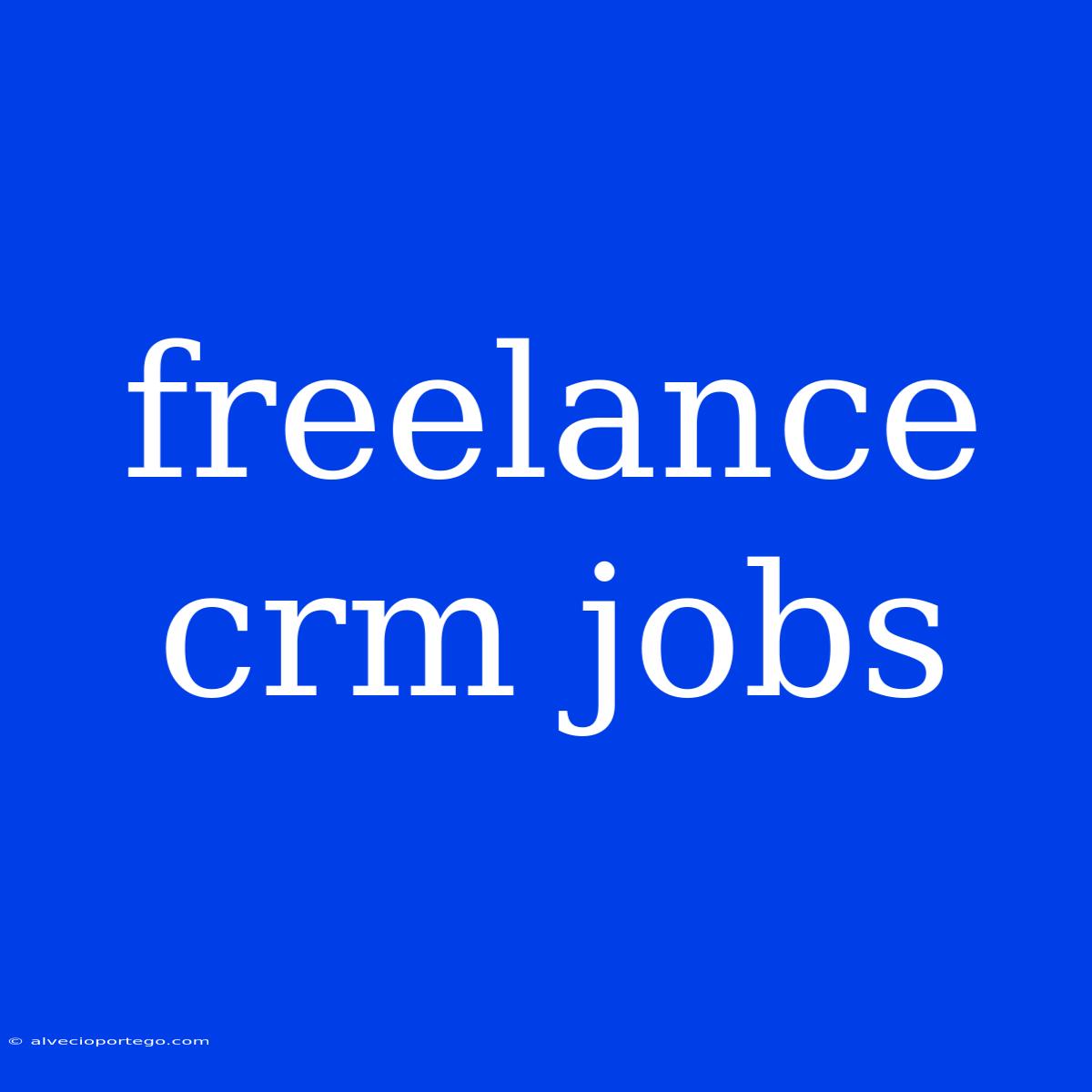 Freelance Crm Jobs