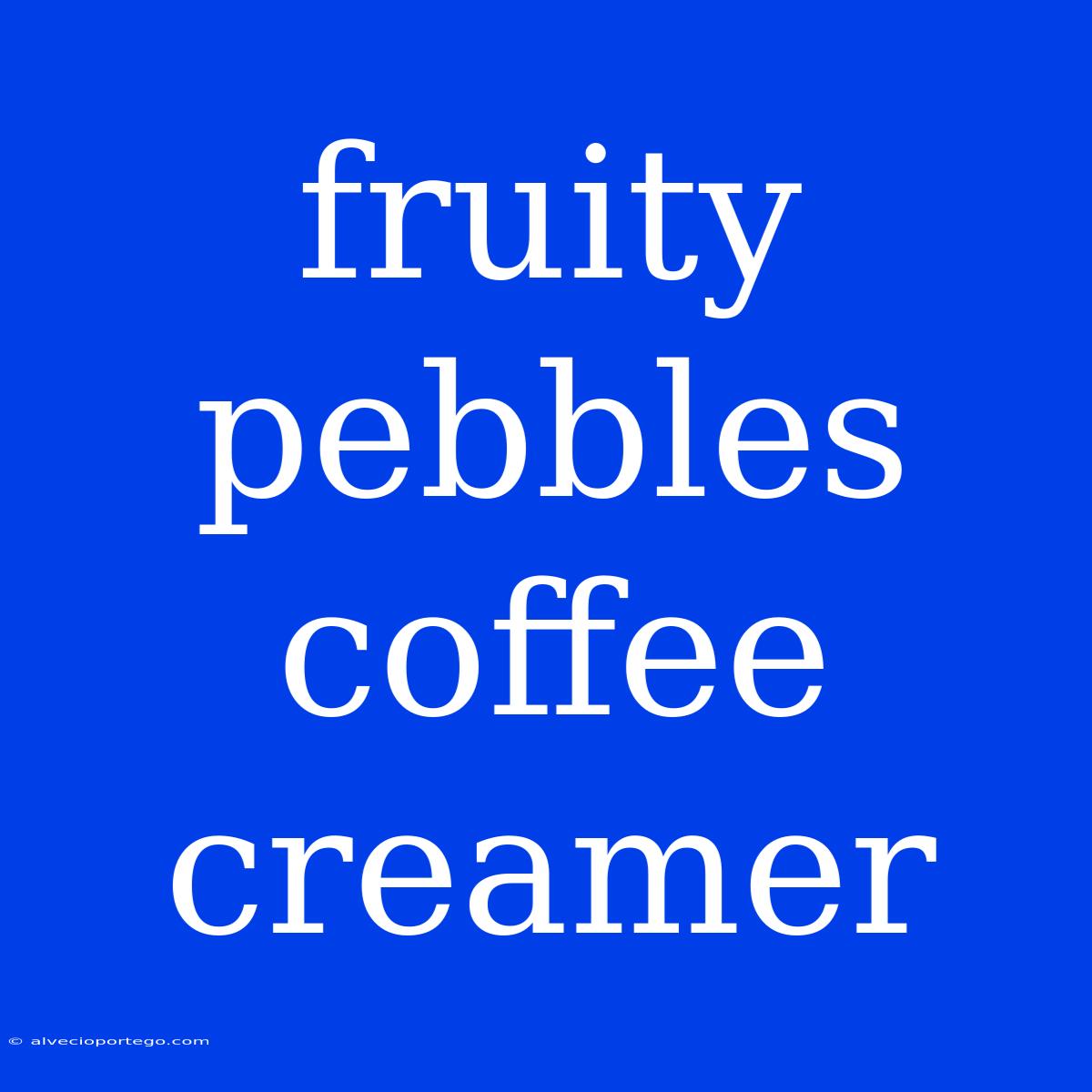 Fruity Pebbles Coffee Creamer