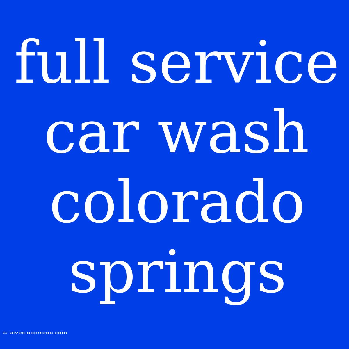 Full Service Car Wash Colorado Springs