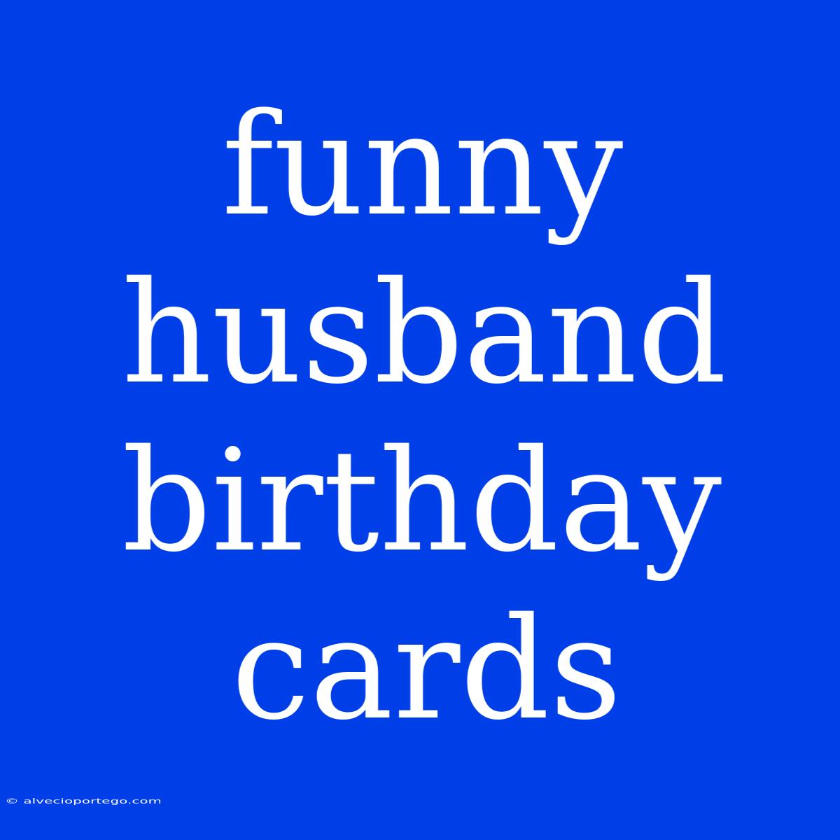 Funny Husband Birthday Cards