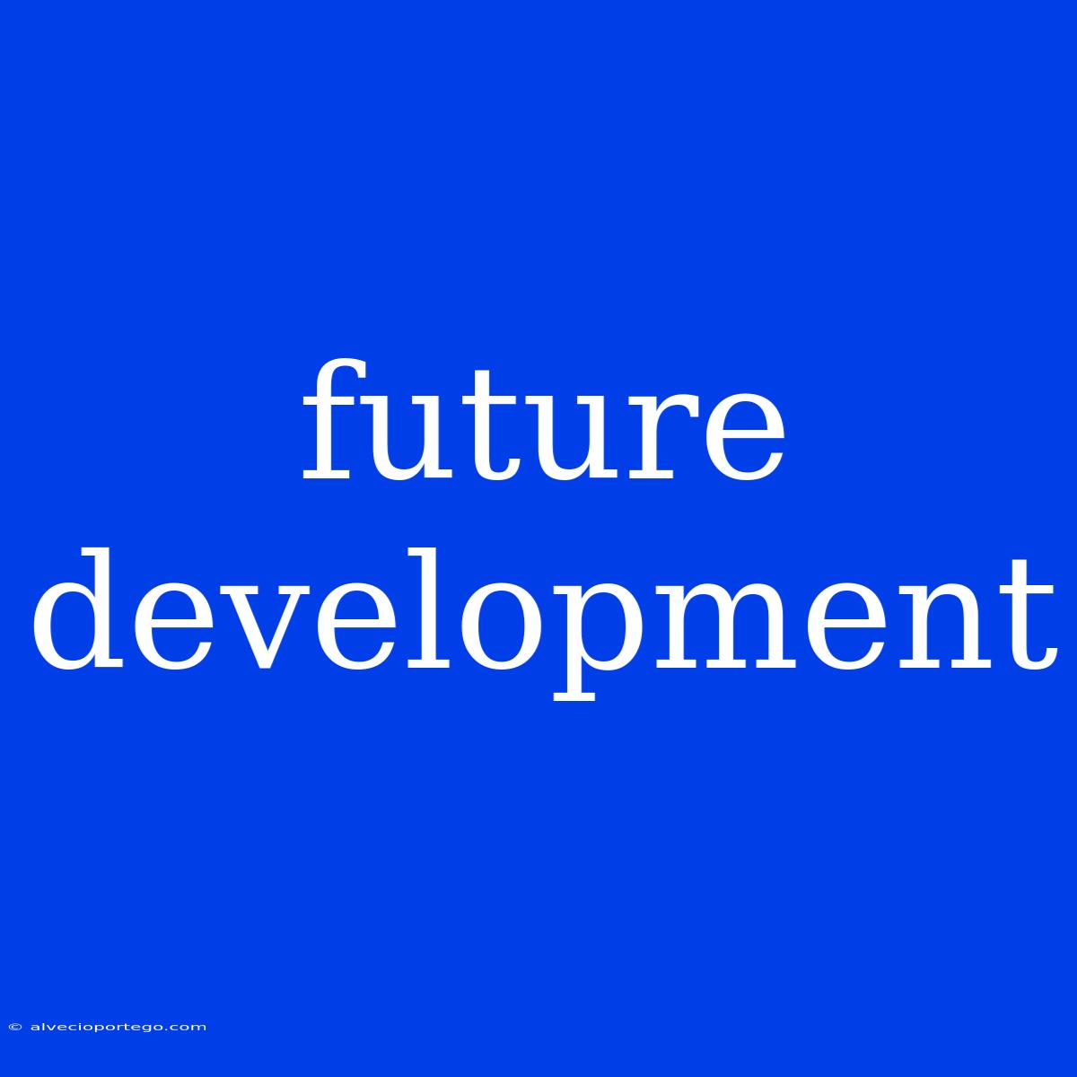 Future Development