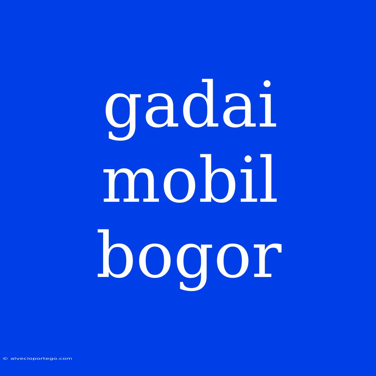 Gadai Mobil Bogor