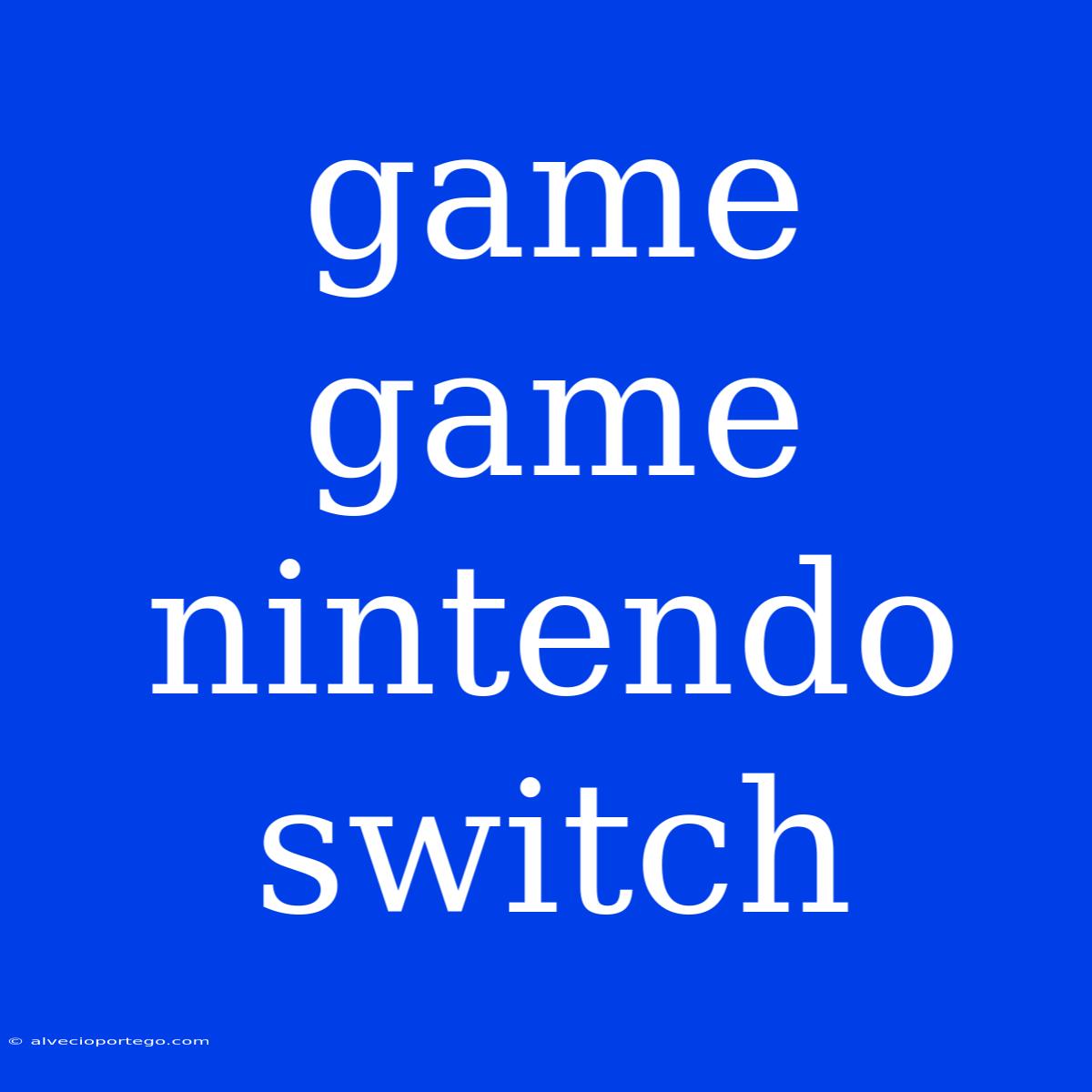 Game Game Nintendo Switch