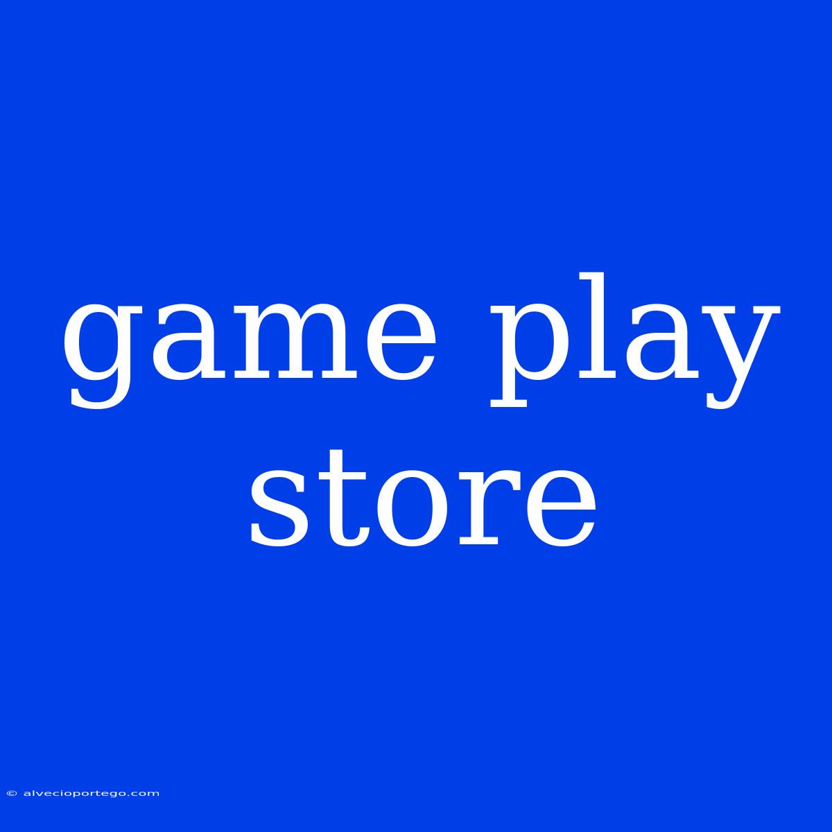 Game Play Store