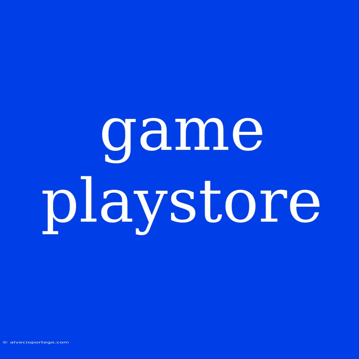 Game Playstore