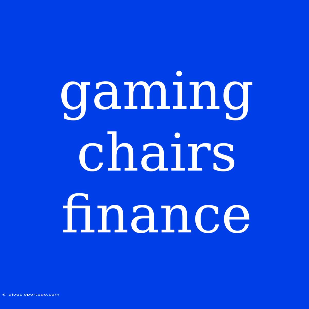 Gaming Chairs Finance