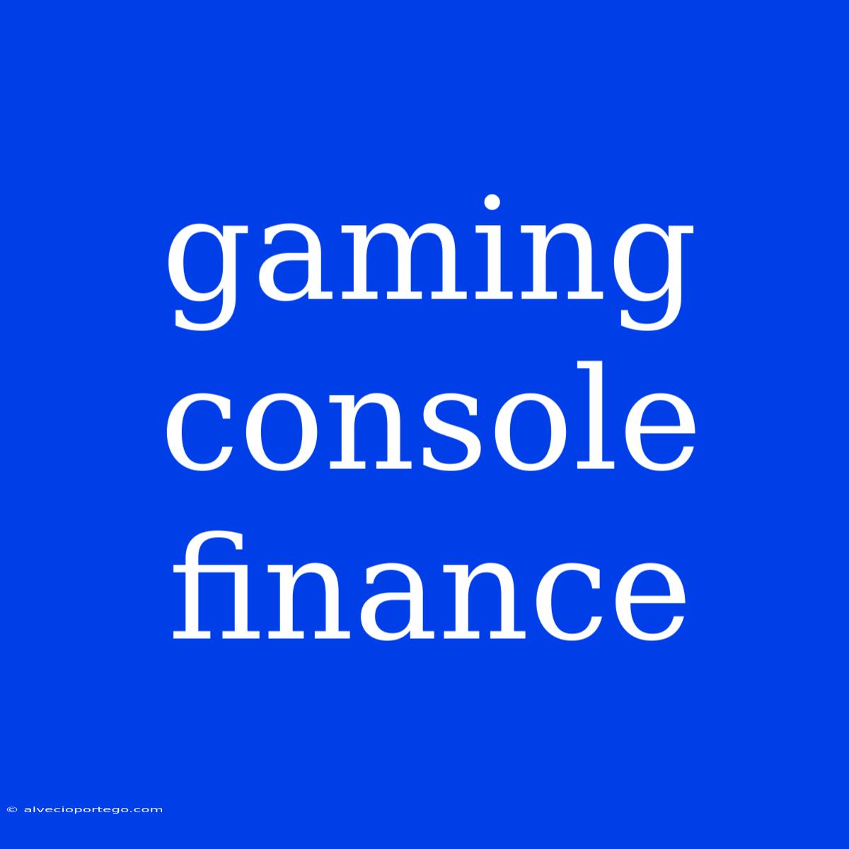 Gaming Console Finance