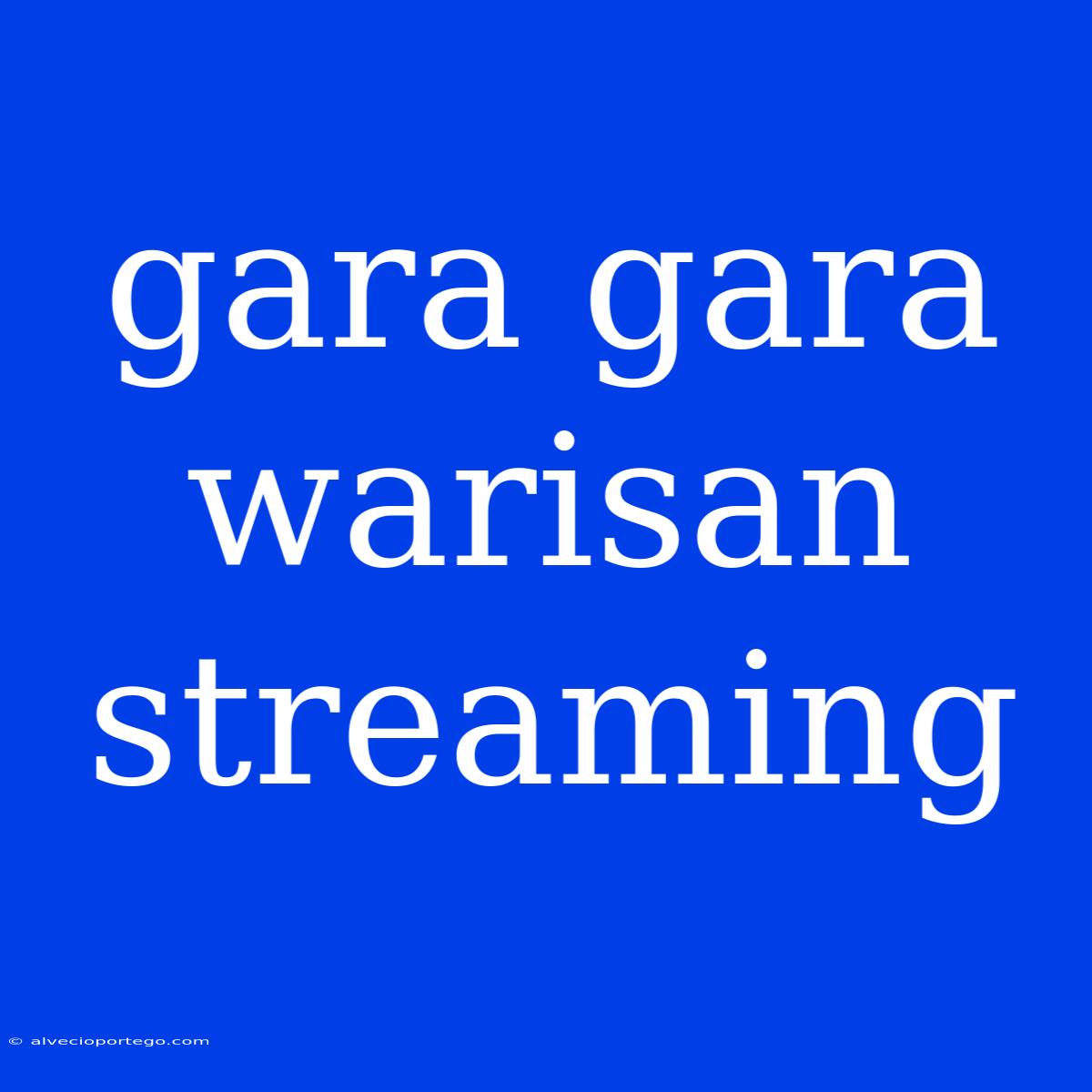 Gara Gara Warisan Streaming