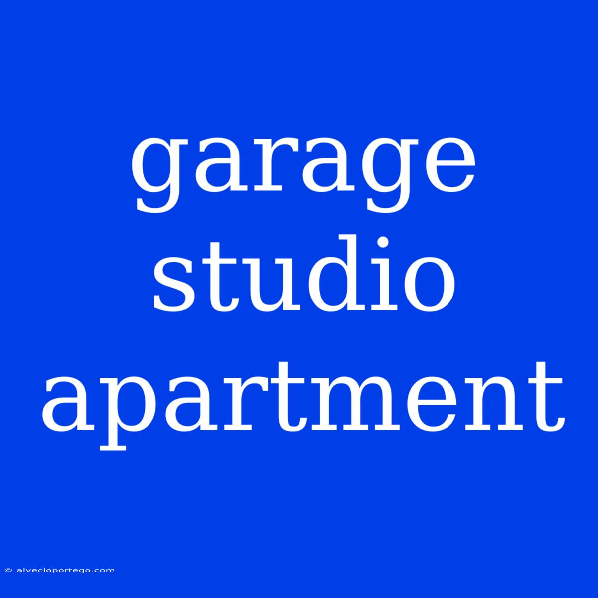 Garage Studio Apartment