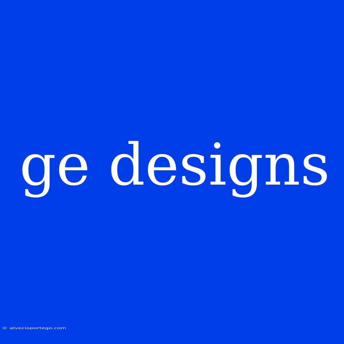 Ge Designs