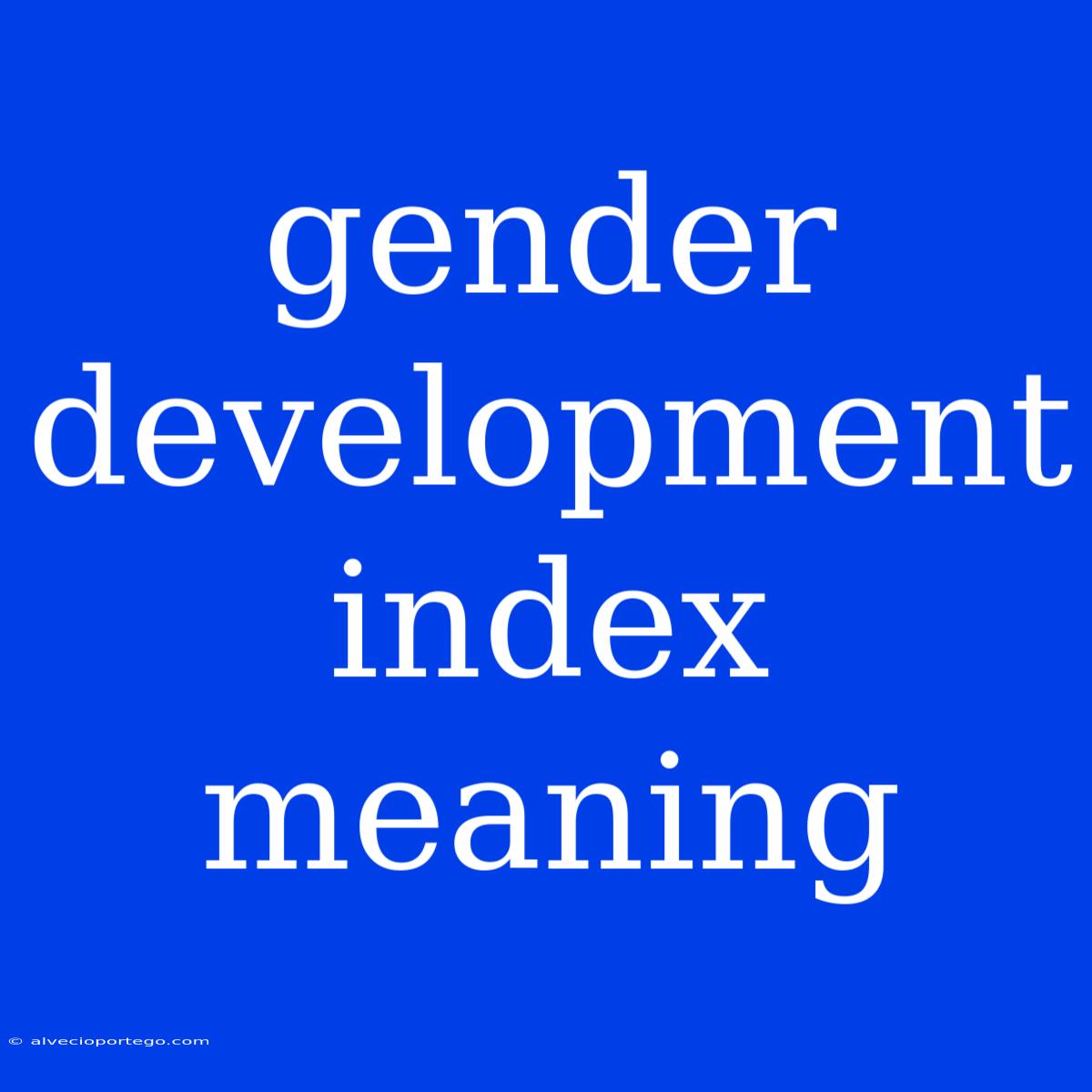 Gender Development Index Meaning