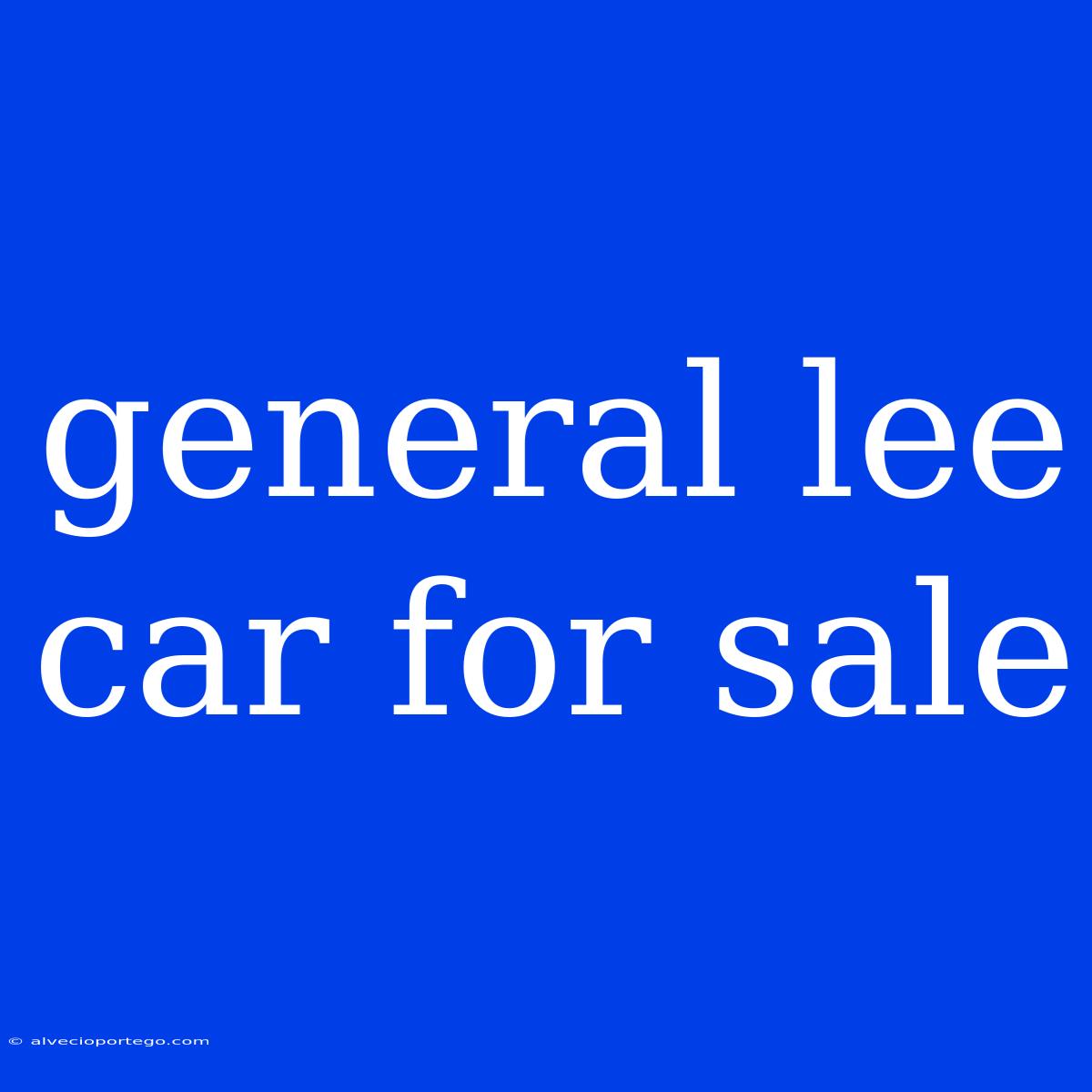 General Lee Car For Sale