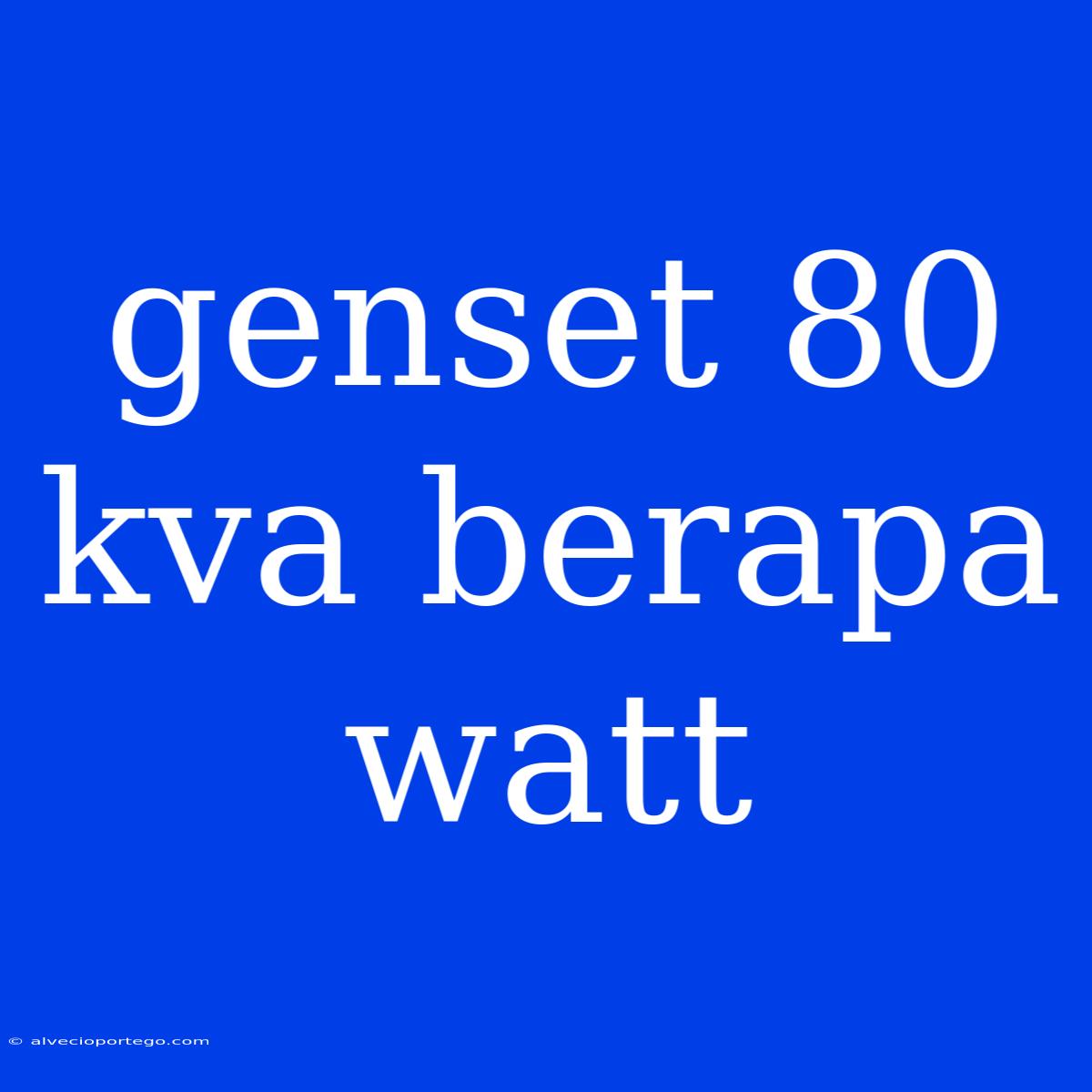 Genset 80 Kva Berapa Watt