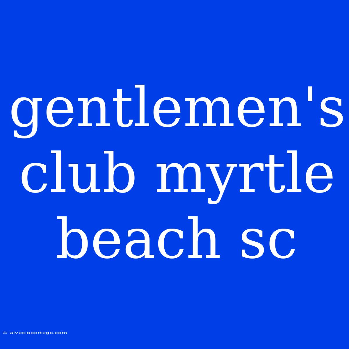 Gentlemen's Club Myrtle Beach Sc