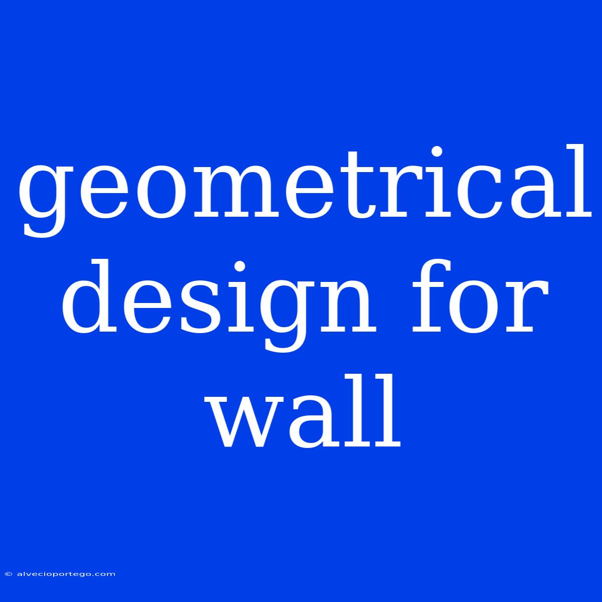 Geometrical Design For Wall